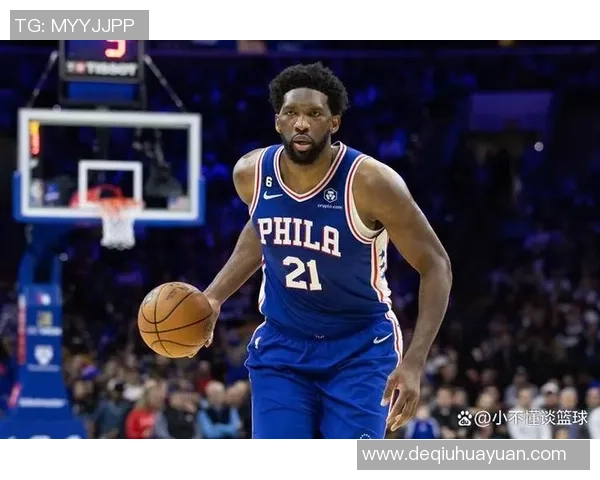 乔尔恩比德如何在NBA赛场上实现自我突破与团队协作的完美结合